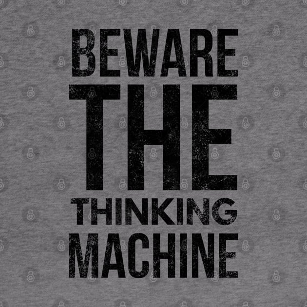 Beware The Thinking Machine by Worldengine